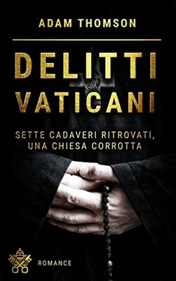 Delitti Vaticani: misteri, scandali e segreti in nomine Domini